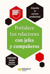 Fortalece tus relaciones con jefes y compañeros Fortalece tus relaciones con jefes y compañeros