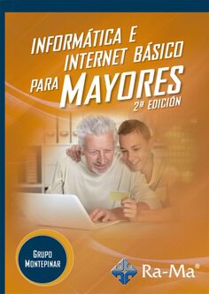 Inform&aacute;tica e internet b&aacute;sico para mayores. 2&ordf; Edici&oacute;n. Windows 11 / Office 365