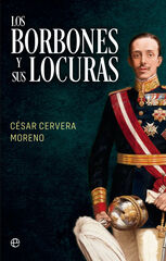 Los Borbones y sus locuras Los Borbones y sus locuras