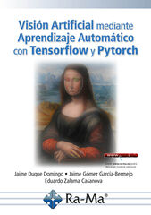 Visión artificial mediante Aprendizaje Automático con Tensorflow y Pytorch Visión artificial mediante Aprendizaje Automático con Tensorflow y Pytorch