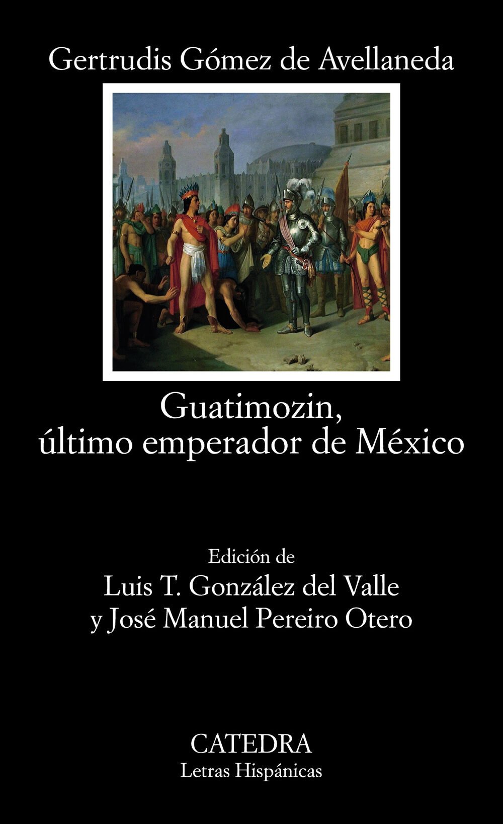 Guatimozin &uacute;ltimo emperador de M&eacute;xico