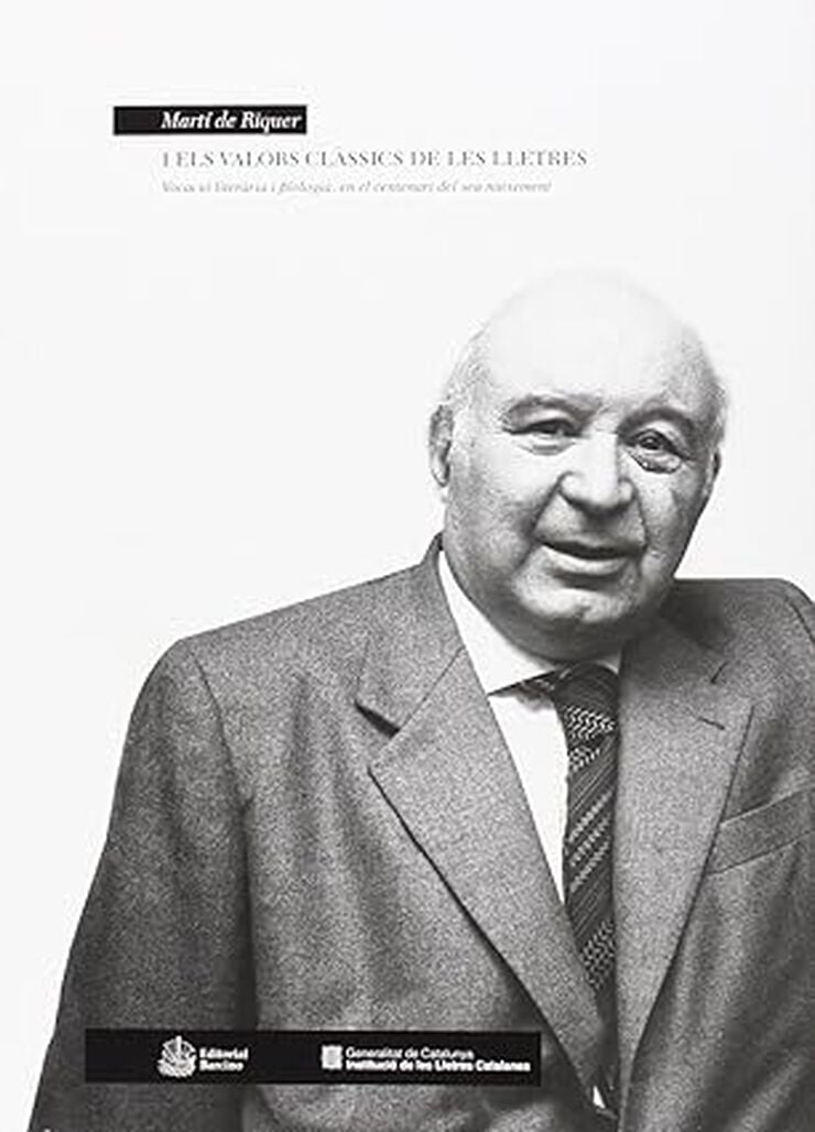 Martí De Riquer I Els Valors Clàssics De Les Lletres