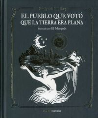 El pueblo que votó que la tierra era plana El pueblo que votó que la tierra era plana
