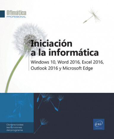 Iniciaci&oacute;n a la inform&aacute;tica - Windos 10, Word 2016, Excel 2016, Outlook 2016 y Microsoft Edge