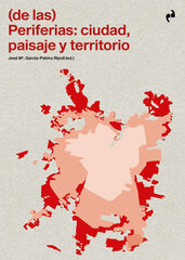(de las) periferias: ciudad, paisaje y territorio (de las) periferias: ciudad, paisaje y territorio