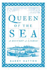 Queen of the sea: a history of Lisbon