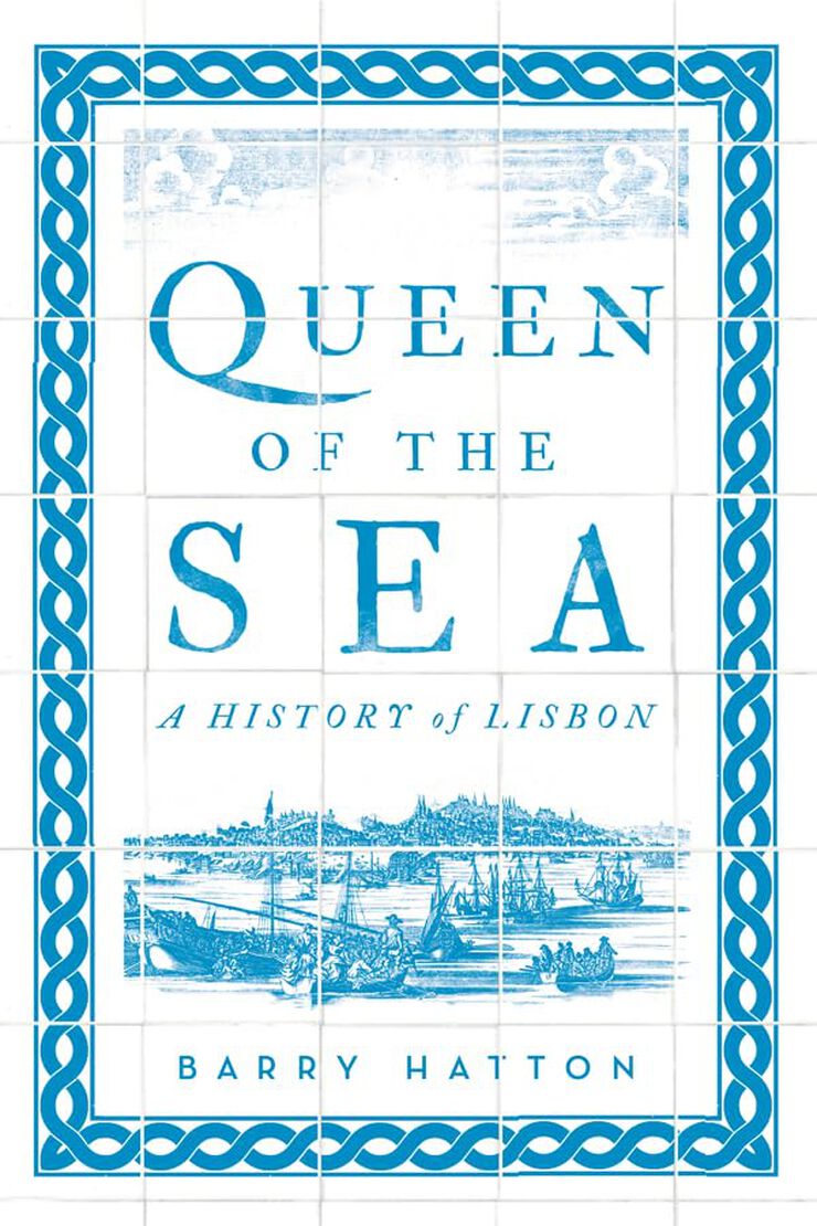 Queen of the sea: a history of Lisbon