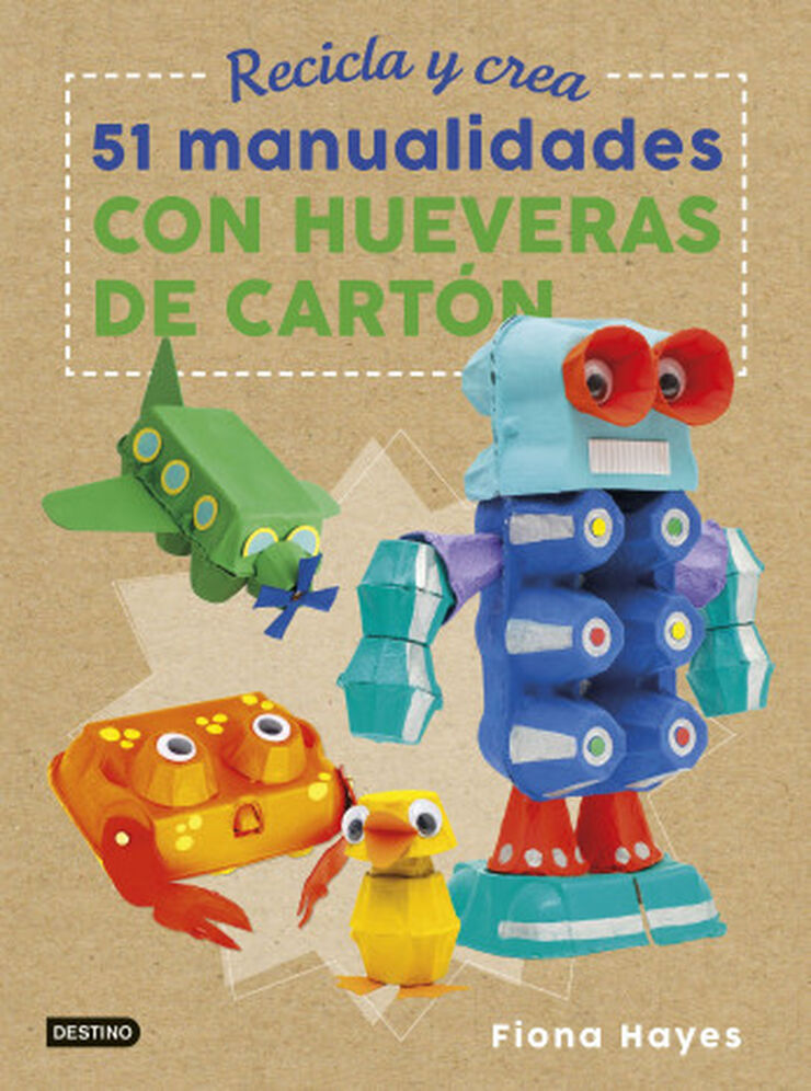 Recicla y crea. 51 manualidades con hueveras de cartón