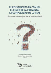 El pensamiento en com&uacute;n, el rigor de la pregunta, la complejidad de lo real. Textos en homenaje a Marie Jos&eacute; Devillard