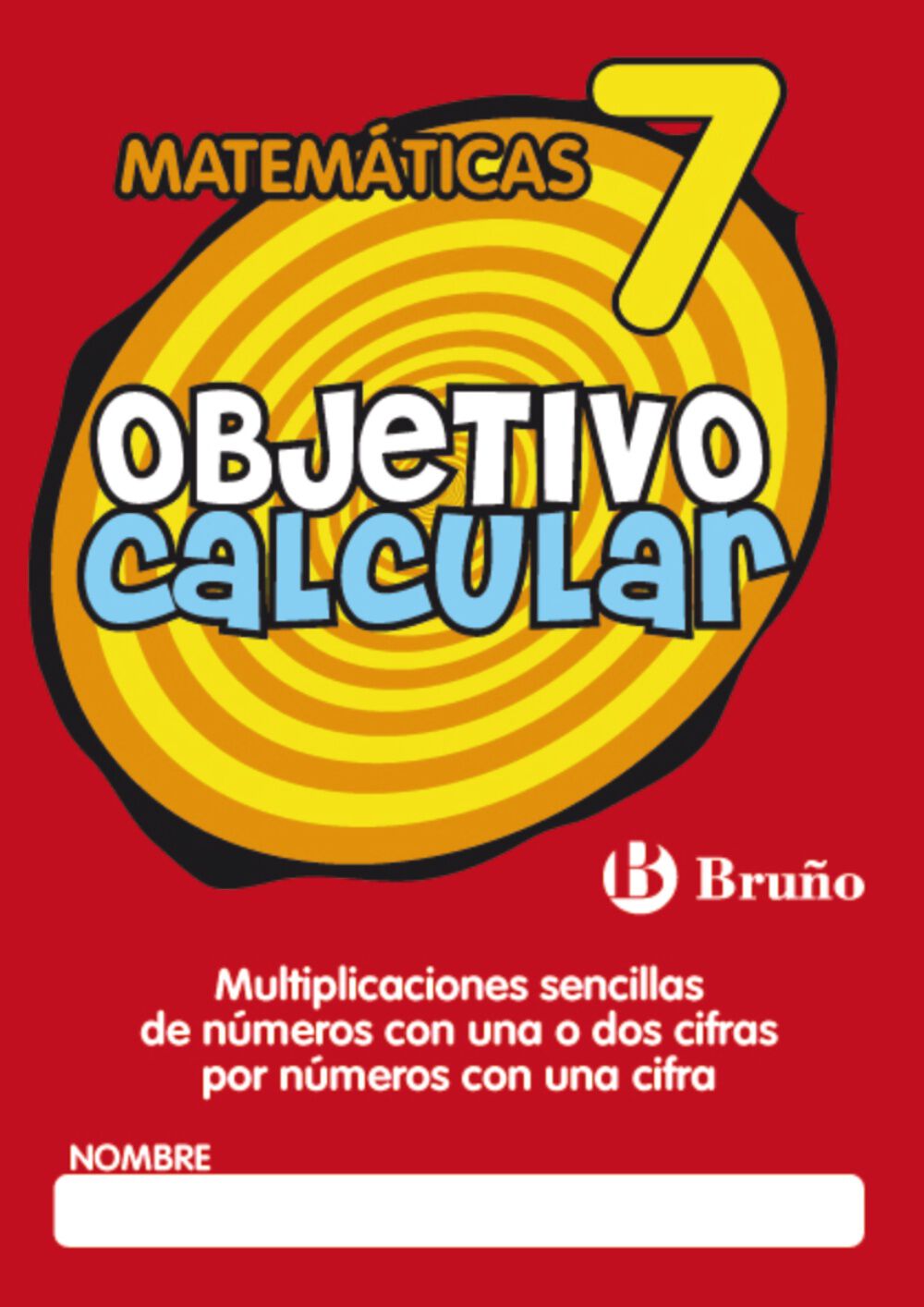 OBJETIVO CALCULAR 07 PRIMARIA Bru&ntilde;o Quaderns 9788421665169