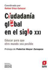 Ciudadanía global del siglo XXI: Educar para que otro mundo sea posible Ciudadanía global del siglo XXI: Educar para que otro mundo sea posible