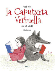 Allò que la Caputxeta Vermella no va veure Allò que la Caputxeta Vermella no va veure