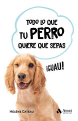 Todo lo que tu perro quiere que sepas Todo lo que tu perro quiere que sepas