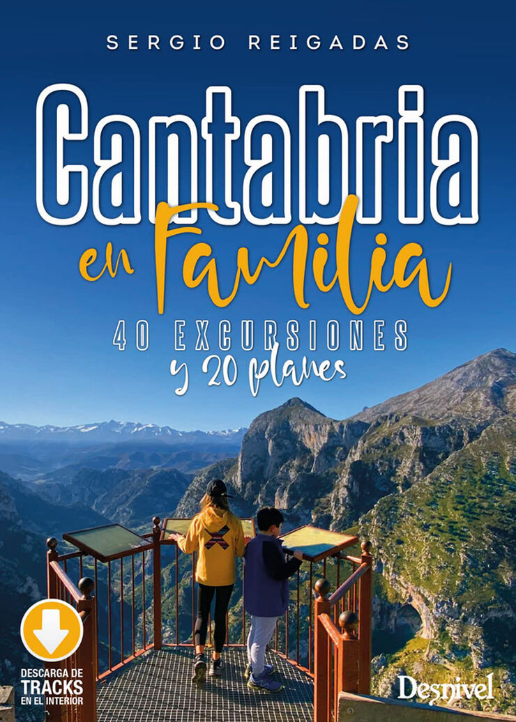 Cantabria en familia. 40 excursiones y 20 planes