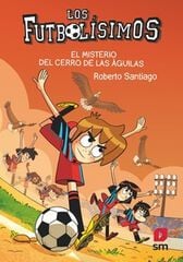 Los futbolísimos 21. El misterio del Cerro de las Águilas