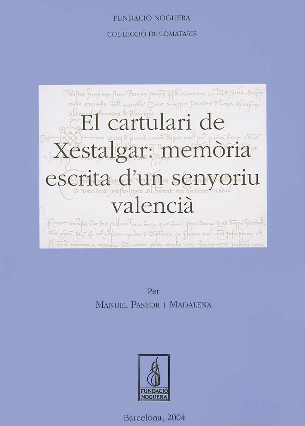 El cartulari de Xestalgar: mem&ograve;ria escrita d'un senyoriu valencia