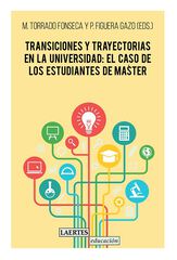 Transiciones y trayectorias en la universidad: el caso de los estudiantes de master Transiciones y trayectorias en la universidad: el caso de los estudiantes de master
