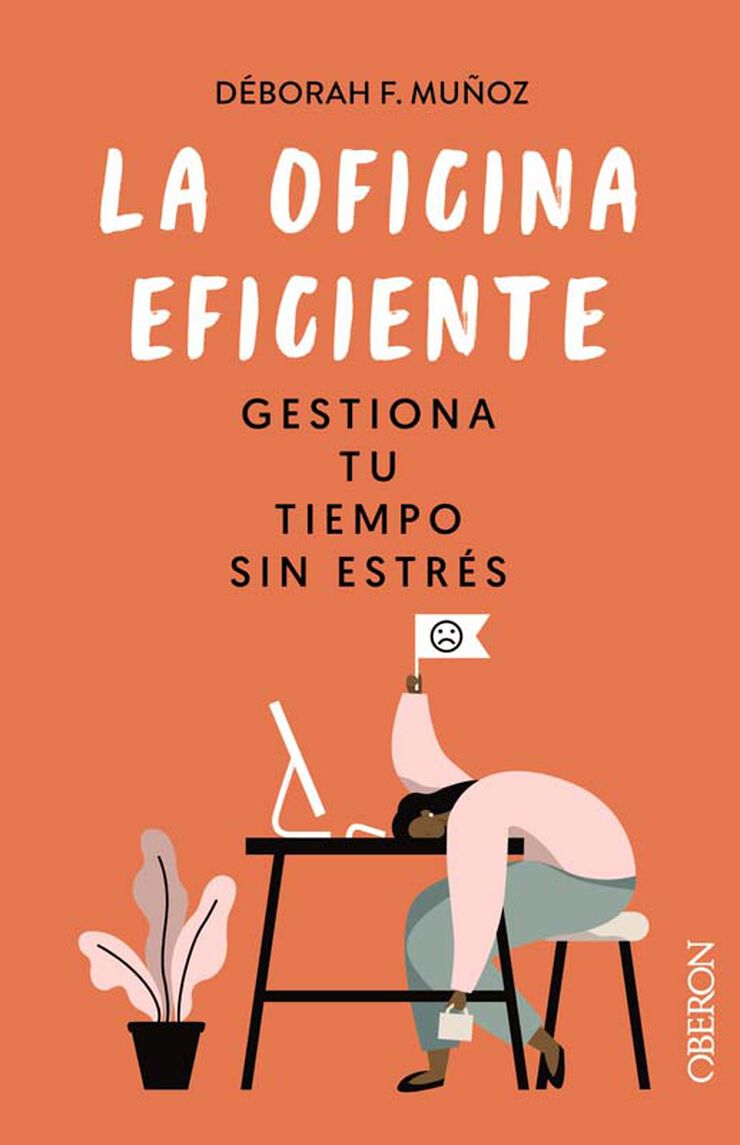 La oficina eficiente. Gestiona tu tiempo sin estrés