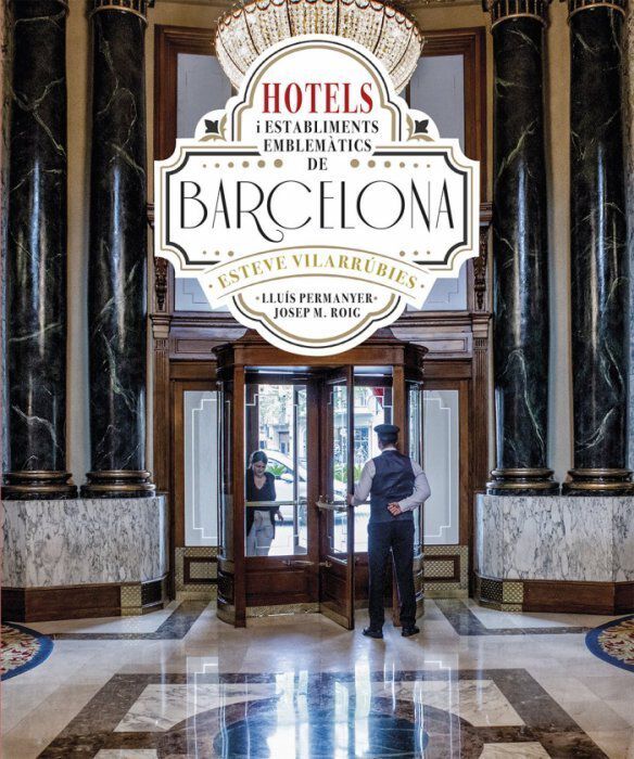 Hotels i establiments emblem&agrave;tics de Barcelona