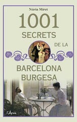 1001 Secrets de la Barcelona burgesa 1001 Secrets de la Barcelona burgesa
