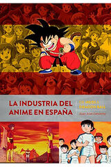 La indústria del anime en España. De Heidi a Dragon Ball La indústria del anime en España. De Heidi a Dragon Ball