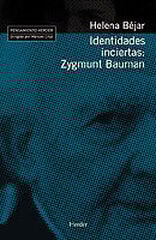 Identidades inciertas: Zygmunt Bauman Identidades inciertas: Zygmunt Bauman