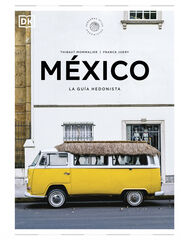 México La guía hedonista (Pequeños Atlas Hedonistas) México La guía hedonista (Pequeños Atlas Hedonistas)