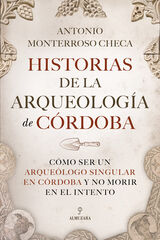 Historias de la arqueolog&iacute;a de C&oacute;rdoba
