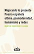 Mejorando lo presente. Poesía española última: posmodernidad, humanismo y redes