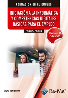 (FCOI07 / FCOI14) Iniciaci&oacute;n a la inform&aacute;tica y competencias digitales b&aacute;sicas para el empleo. Windows 11 / Office 365