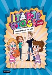 Itarte Vlogs Family 3. Juntos podemos con todo Itarte Vlogs Family 3. Juntos podemos con todo