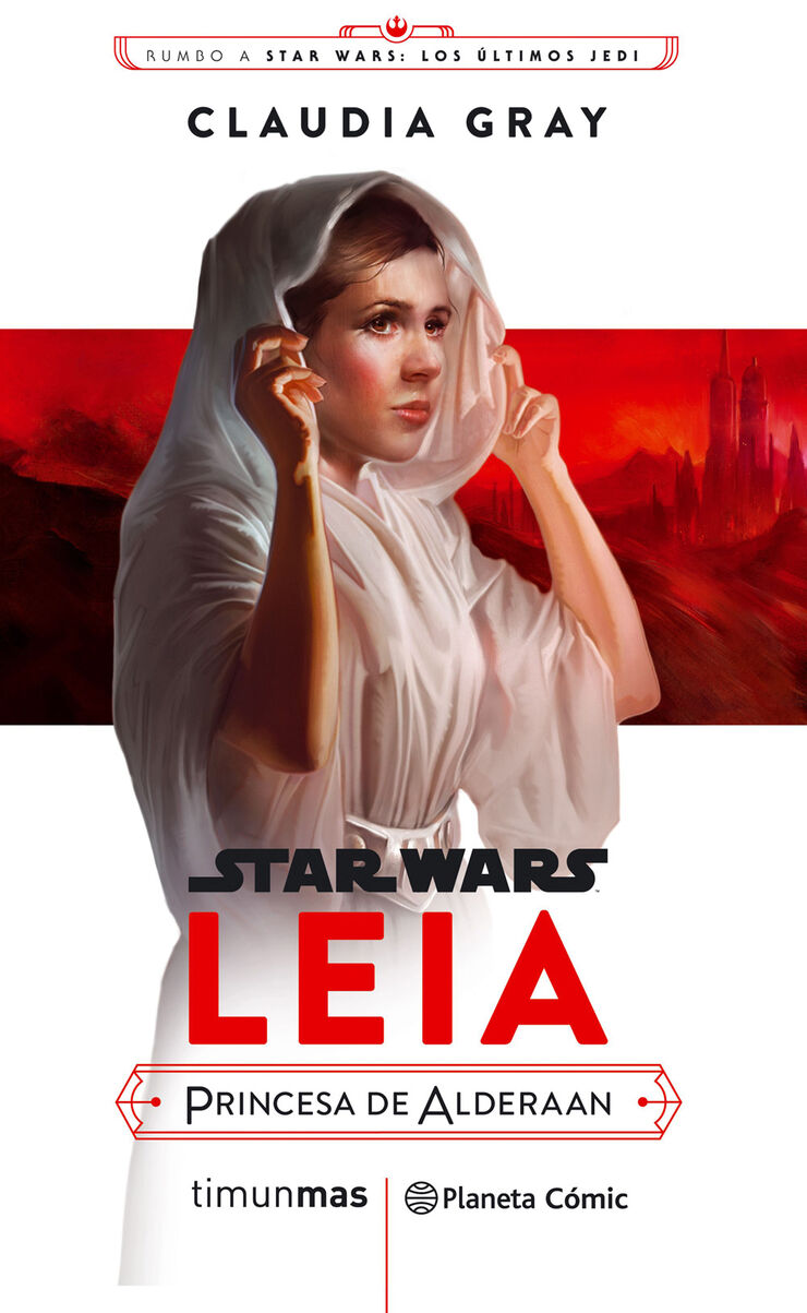 Star Wars Episodio VIII Leia Princesa de Alderaan (novela)