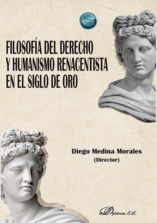 Filosof&iacute;a del derecho y humanismo renacentista en el siglo de oro