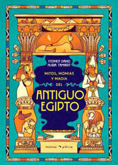 Mitos, momias y magia del Antiguo Egipto Mitos, momias y magia del Antiguo Egipto