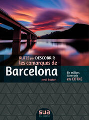 Rutes per descobrir les comarques de Barcelona Rutes per descobrir les comarques de Barcelona