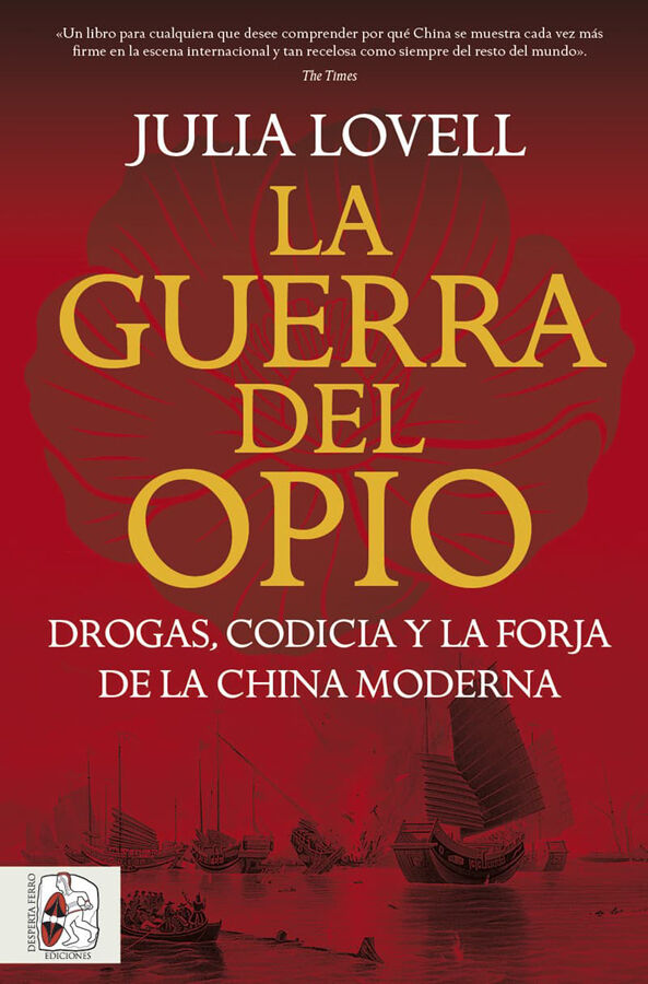 La Guerra del Opio. Drogas, codicia y la forja de la China moderna