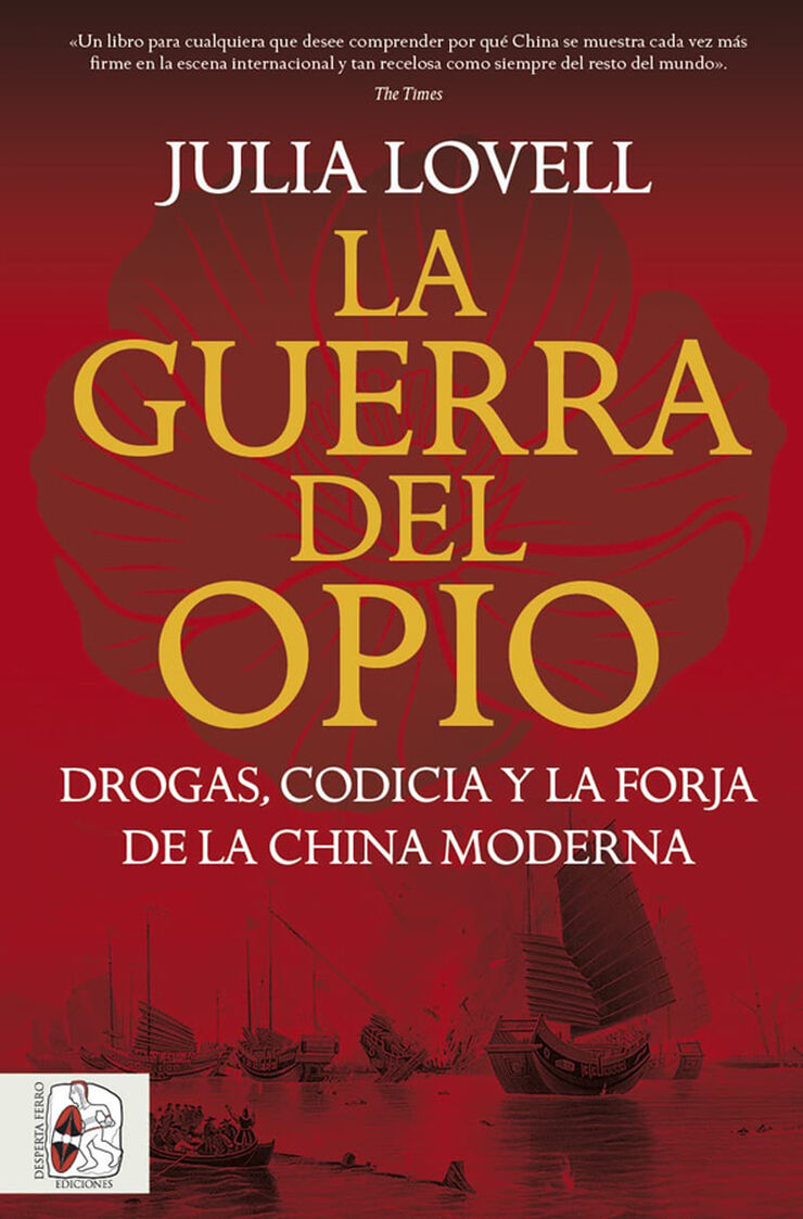 La Guerra del Opio. Drogas, codicia y la forja de la China moderna