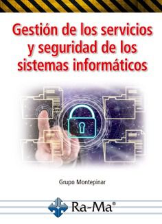Gesti&oacute;n de los servicios y seguridad de los sistemas inform&aacute;ticos