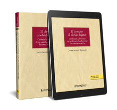 El derecho al olvido digital. Debilidades y fortalezas de un derecho fundamental de nueva generaci&oacute;n (Papel + e-book)