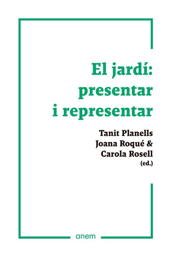 El jard&iacute;: presentar i representar