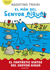El món del senyor Aigua 1. El fantàstic viatge del senyor Aigua El món del senyor Aigua 1. El fantàstic viatge del senyor Aigua