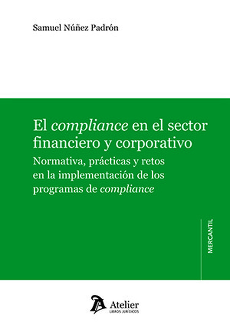 El compliance en el sector financiero y corporativo: Normativa, pr&aacute;cticas y retos en la implementaci&oacute;n