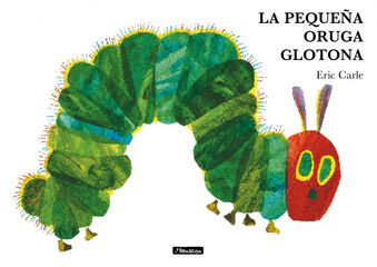 La pequeña oruga glotona (Colección Eric Carle) La pequeña oruga glotona (Colección Eric Carle)