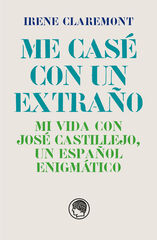 Me casé con un extraño. Mi vida con José Castillejo, un español enigmático Me casé con un extraño. Mi vida con José Castillejo, un español enigmático