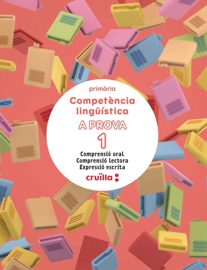 Compet&egrave;ncia ling&uuml;&iacute;stica. A prova 1. Comprensi&oacute; oral. Comprensi&oacute; lectora. Expressi&oacute; escrita. 1r Prim&agrave;ria