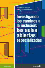 Investigando los caminos a la inclusión: las aulas abiertas especializadas Investigando los caminos a la inclusión: las aulas abiertas especializadas