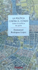 La política contra el estado La política contra el estado