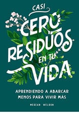 Casi cero residuos en tu vida Casi cero residuos en tu vida