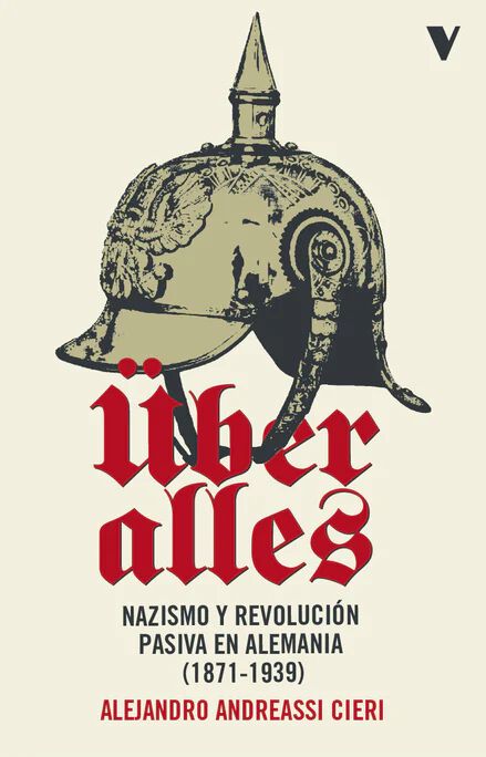 &Uuml;ber Alles. Nazismo y revoluci&oacute;n pasiva en Alemania (1871-1939)