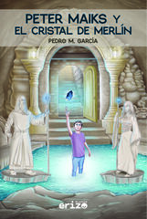 Peter Maiks y el cristal de Merlín Peter Maiks y el cristal de Merlín
